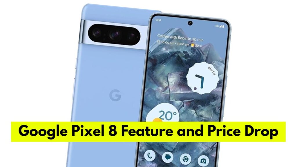 Google Pixel 8 Feature and Price Drop