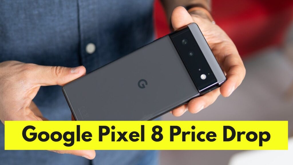 Google Pixel 8 Feature and Price Drop