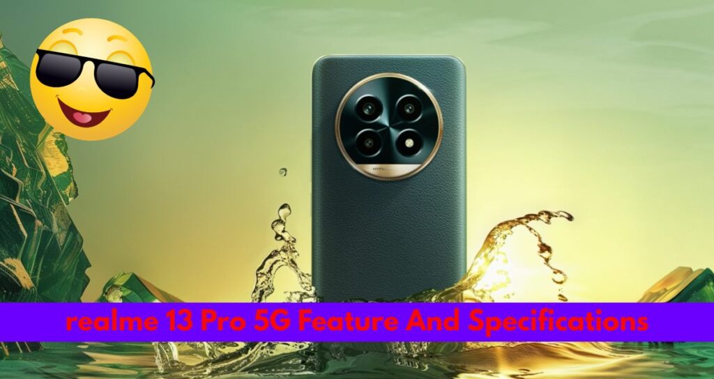 realme 13 Pro 5G Feature And Specifications, realme 13 Pro 5G price in india, realme 13 Pro 5G flipkart, realme 13 Pro 5G launch date, realme 13 Pro 5G sale, realme new smartphone