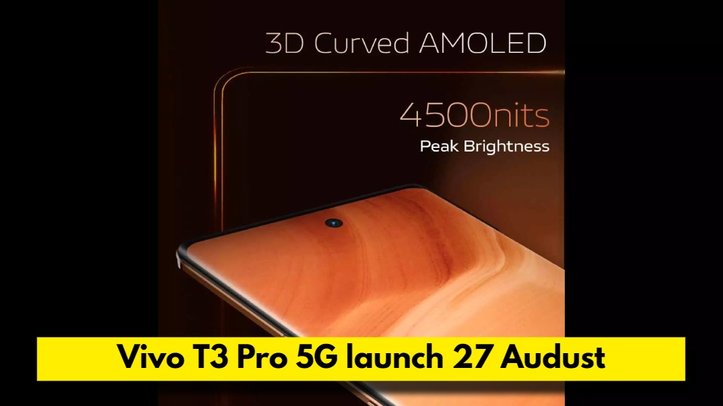 Vivo T3 Pro 5G launch 27 Audust features, Vivo T3 Pro 5G launch date in india, Vivo T3 Pro 5G price in india, Vivo T3 Pro 5G spec, Vivo T3 Pro 5G 91mobile, 