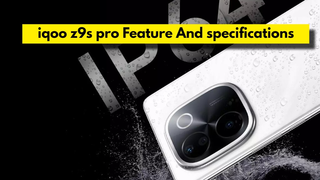 iqoo z9s pro Feature And specifications, iqoo z9s pro review, iqoo z9s pro launch date, iqoo z9s pro camera, iqoo z9s pro 5G