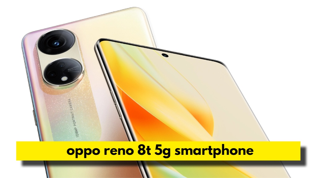 oppo reno 8t 5g smartphone Feature and spec, oppo reno 8t 5g smartphone price india, oppo reno 8t 5g smartphone flipkart, oppo reno 8t 5g back cover