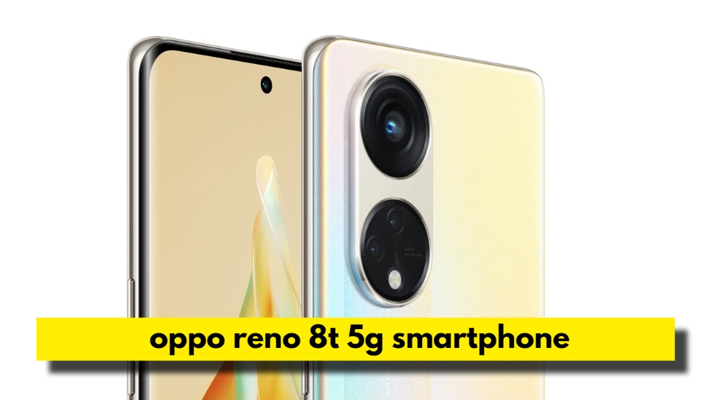  oppo reno 8t 5g smartphone Feature and spec,  oppo reno 8t 5g smartphone price india, oppo reno 8t 5g smartphone flipkart, oppo reno 8t 5g back cover 