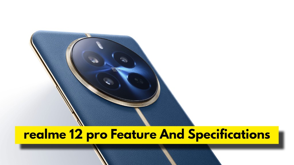 realme 12 pro Feature And Specifications