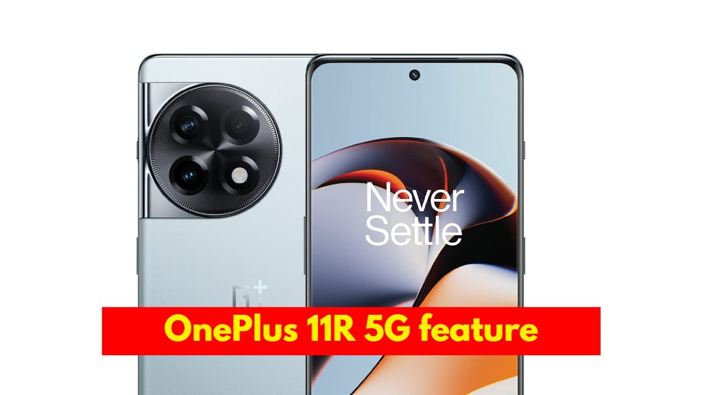 OnePlus 11R 5G Features and spec, OnePlus 11R 5G review, OnePlus 11R 5G price and offer, latest launch 5G mobile, new one plus camera mobile