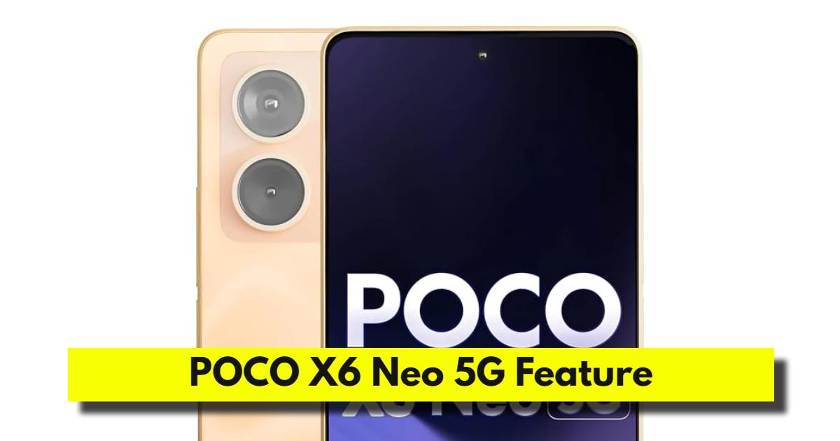 POCO X6 Neo 5G Feature and spec, POCO X6 Neo 5G price in india, POCO X6 Neo 5G offer, POCO X6 Neo 5G review, best camera smartphone, new 5G mobile