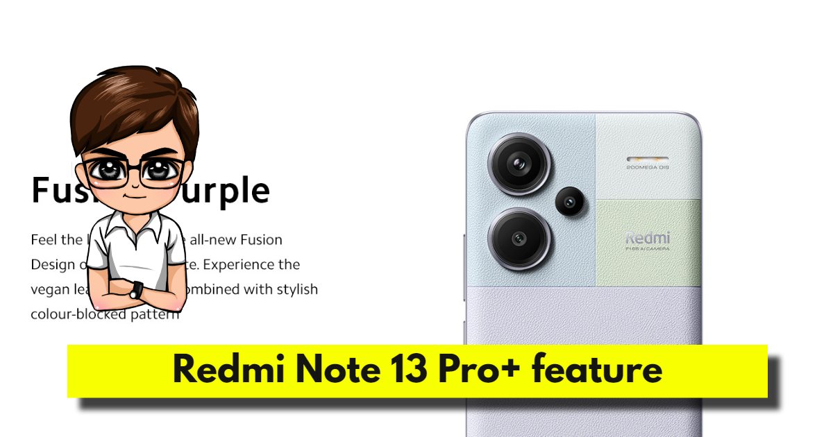 Redmi Note 13 Pro+ feature and spec, Redmi Note 13 Pro+ price in inda, Redmi Note 13 Pro+ camera, Redmi Note 13 Pro+ review, latest 5g mobile