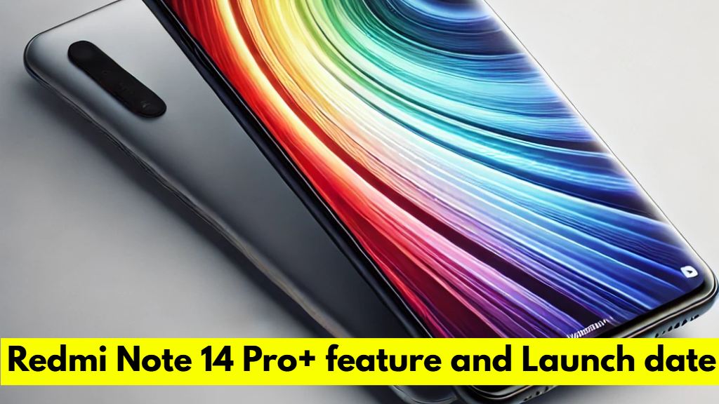 Redmi Note 14 Pro+launch date in india, Redmi Note 14 Pro+ price in india, Redmi Note 14 Pro+ review, Redmi Note 14 Pro+ features, Redmi Note 14 Pro+ offer